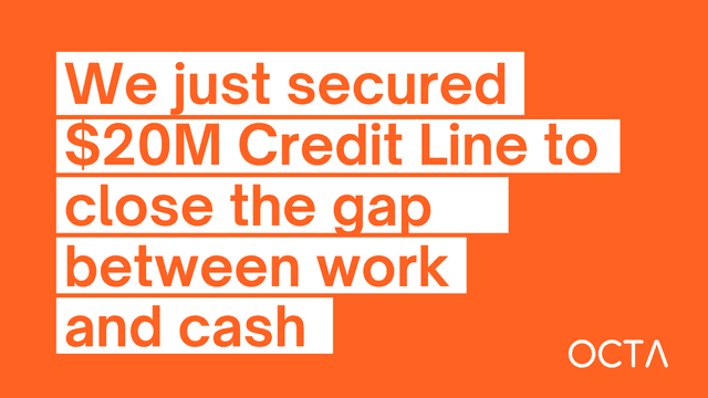 We just secured a $20M Credit Line to close the gap between work and cash